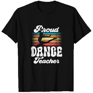 Discover Proud Dance Teacher Teach Dancing Class Dancer T Shirts