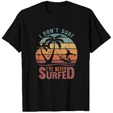 Discover I dont surf ive never surfed 80s T Shirts