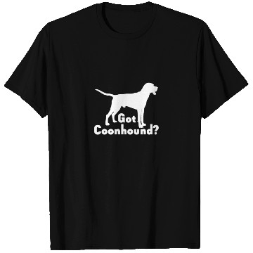 Discover Got Coonhound? T Shirts