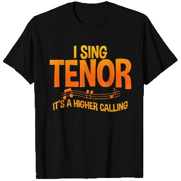 Discover I Sing Tenor, It's A Higher Calling 2 T Shirts