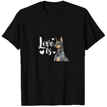 Discover Love Is Doberman Pinscher T Shirts