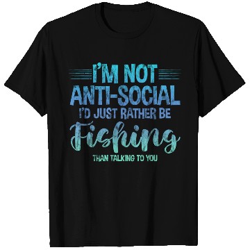 Discover I'd Just Rather Be Fishing Than Talking To You 3 T Shirts