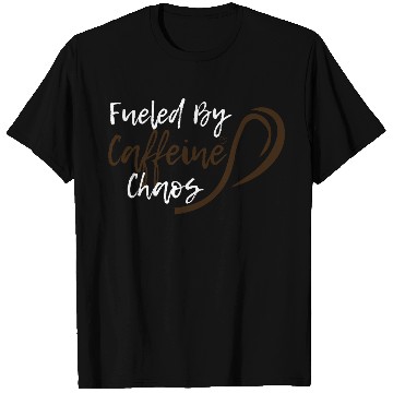 Discover Fueled by Caffeine Chaos Funny Coffee Lover Design T Shirts