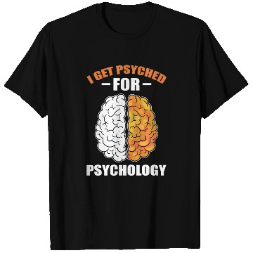Discover I Get Psyched For Psychology Psychotherapist T Shirts