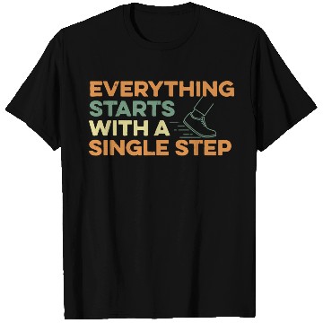 Discover Everything Starts With Small Step T Shirts