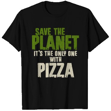Discover Save The Planet Pizza Lover T Shirts