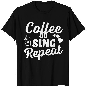 Discover Coffee Sing Repeat Coffee Lover T Shirts