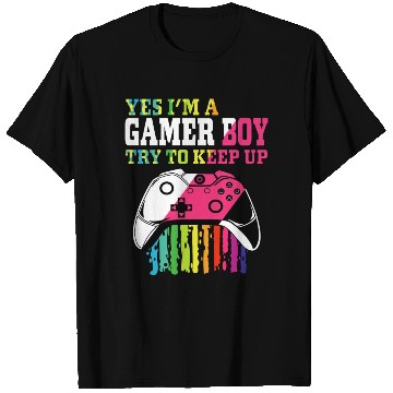 Discover Yes I m A Gamer Boy Try To Keep Up T Shirts