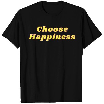 Discover Choose Happiness T Shirts