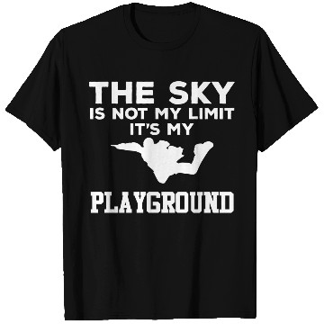 Discover Sky Playground - Skydiver Skydiving Parachuting T Shirts