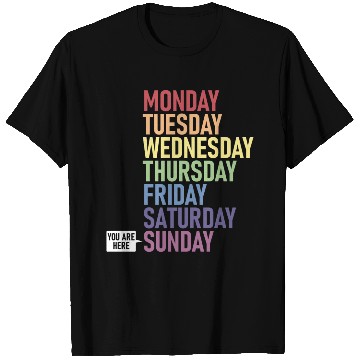 Discover Sunday You Are Here Weekday Day Of The Week T Shirts
