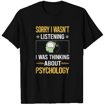 Discover Sorry I Was Not Listening Psychology T Shirts
