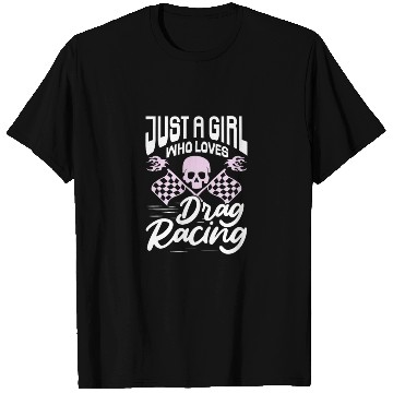 Discover Just A Girl Who Loves Drag Racing T Shirts