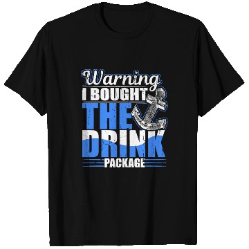 Discover Warning I Bought The Drink Package Cruise Ship Par T Shirts