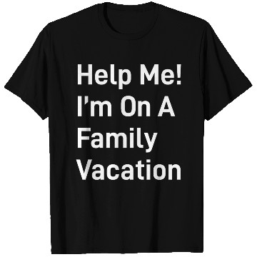 Discover Help Me I M On A Family Vacation green T Shirts