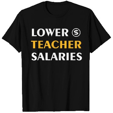 Discover Teacher Lower Teacher Salaries Cool nostalgia T Shirts