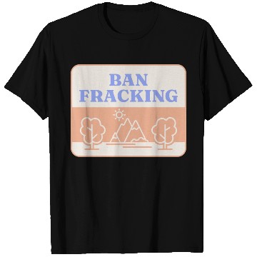 Discover Ban Fracking Save Our Environment cool T Shirts