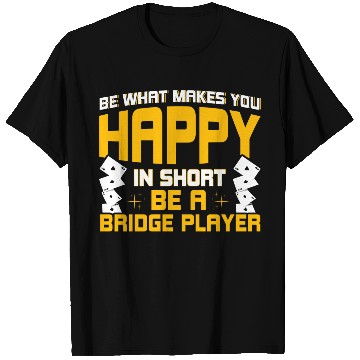 Discover Bridge Be What Makes You Happy Card Game Bridge T Shirts