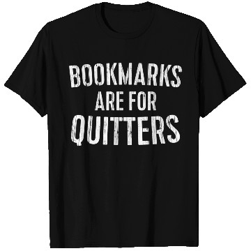Discover Bookmarks Are For Quitters Bookworm T Shirts