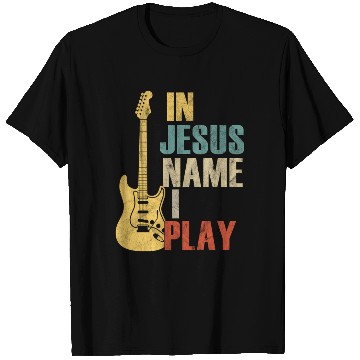 Discover Guitar In Jesus Name I Play Guitar T Shirts