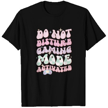 Discover Do Not Disturb Gaming Mode Activated T Shirts