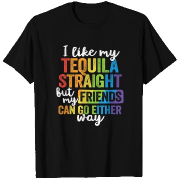 Discover Funny Tequila Straight Friend Go Either Way T Shirts