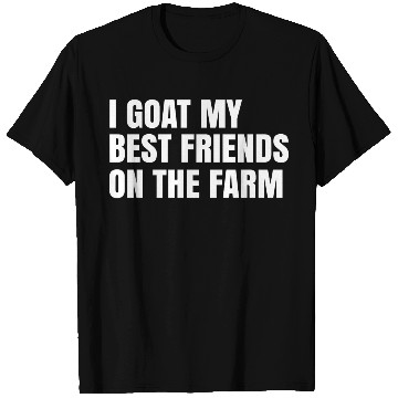Discover I Goat My Best Friends On The Farm T Shirts
