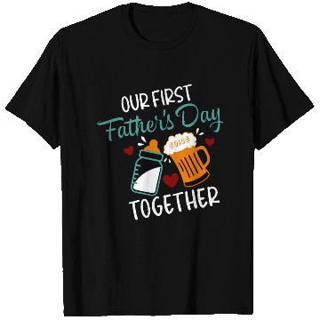 Discover our first father's day together T Shirts