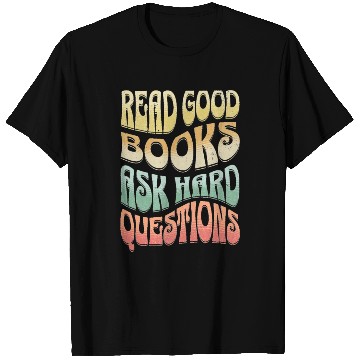 Discover Read Good Books Ask Hard Questions Reading Teacher T Shirts
