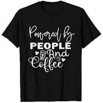 Discover Powered by People and Coffee T Shirts