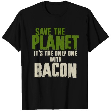 Discover Save The Planet Bacon Lover T Shirts