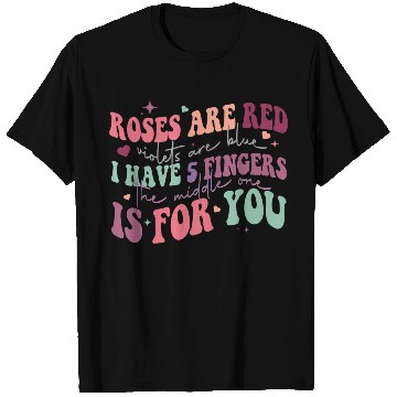 Discover Snarky Sarcastic Middle Finger Valentines Day Poem T Shirts