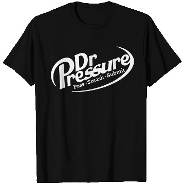 Discover Mma Jiu Jitsu Judo Dr Pressure Pass Smash Submit B T Shirts