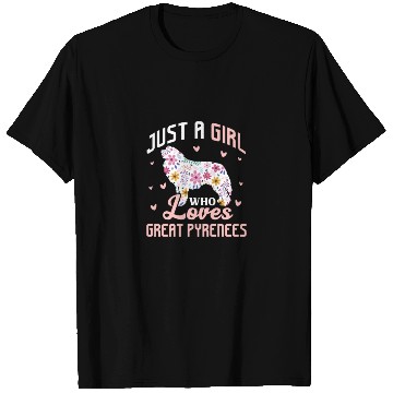 Discover Just A Girl Who Loves Great Pyrenees T Shirts