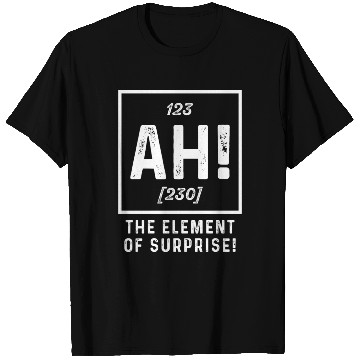 Discover The Element Of Surprise Funny Sarcasm Sayings For T Shirts