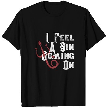 Discover I Feel Sin Coming On Saying T Shirts
