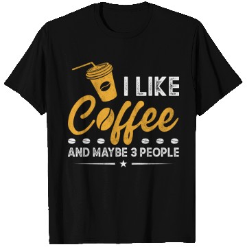 Discover I Like Coffee And Maybe 3 People Funny Coffee T Shirts
