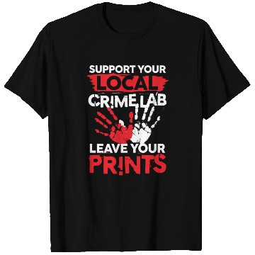 Discover Support Your Local Crime Lab Leave Your Prints T Shirts