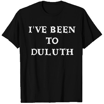 Discover I ve Been To Duluth The Great Outdoors John Candy T Shirts