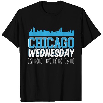 Discover Chicago Wednesday Med Fire Pd Chicago Skyline T Shirts