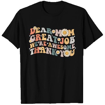 Discover Dear Mom Great Job We re Awesome Thank You T Shirts