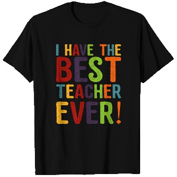 Discover I Have The Best Teacher Ever T Shirts