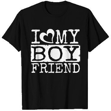 Discover I LOVE MY BOYFRIEND T Shirts