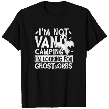 Discover I'm Not Van Camping Ghost Orbs Ghost Hunting T Shirts