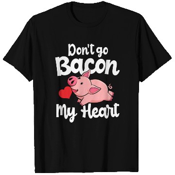 Discover Don t Go Bacon My Heart Pig Valentins Day Gift T Shirts