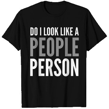 Discover Funny Sayings Do I Look Like A People Person T Shirts