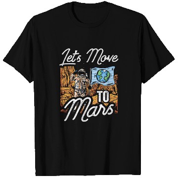 Discover Let's Move To Mars Sayings Explorer Planet Space T Shirts