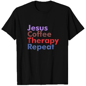 Discover Jesus Coffee Therapy Repeat Christian T Shirts