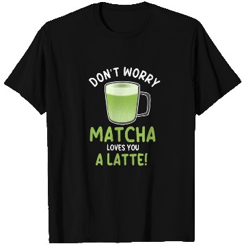 Discover Funny Matcha Latte Pun T Shirts
