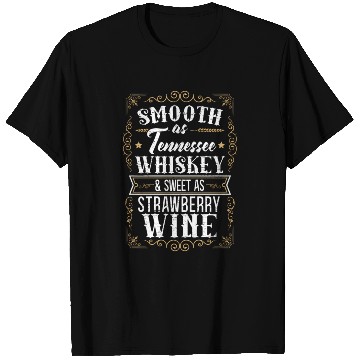 Discover Smooth As Tennessee Whiskey Sweet As Strawberry Wi T Shirts